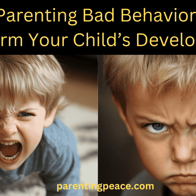 Top 5 Parenting Bad Behaviors That Can Harm Your Child’s Development
